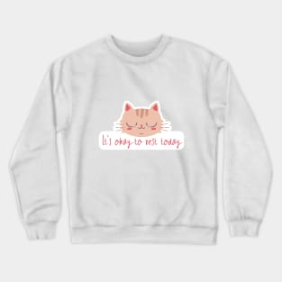 its okay to rest today cute cat Crewneck Sweatshirt